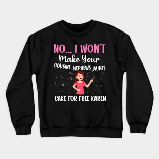 Dealing with a karen - a cake decorator design Crewneck Sweatshirt